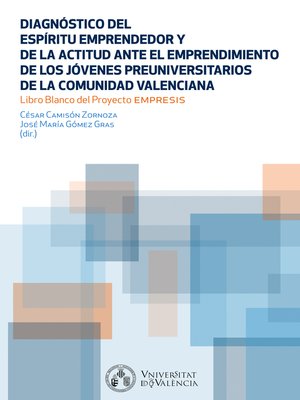 cover image of Diagnóstico del Espíritu Emprendedor y la actitud ante el emprendimiento de los  jóvenes preuniversitarios de la Comunidad Valenciana